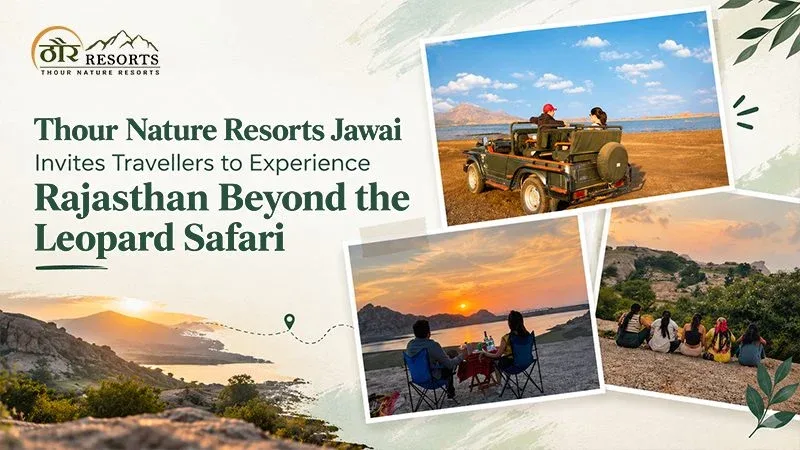 Thour Nature Resorts Jawai Invites Travellers to Experience Rajasthan Beyond the Leopard Safari